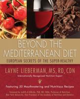Beyond the Mediterranean Diet: European Secrets of the Super-Healthy 0989181219 Book Cover
