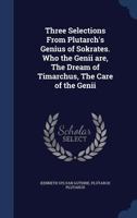 Three Selections From Plutarch's Genius Of Socrates - Primary Source Edition 1376885891 Book Cover