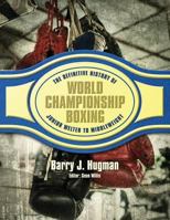 The Definitive History of World Championship Boxing: Junior Welter to Middleweight 154064071X Book Cover