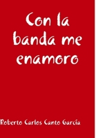 Con La Banda Me Enamoro 125703989X Book Cover