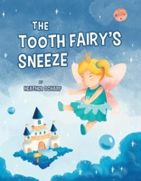 The Tooth Fairy's Sneeze 1098387201 Book Cover