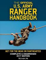 The Official US Army Ranger Handbook: Full-Size Edition: Not for the Weak or Fainthearted: Current 2017 Edition, Big 8.5" X 11" Size, Clear Print, Complete & Unabridged 1548131210 Book Cover