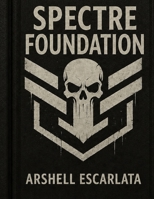Spectre Foundation B0H2MQ2M9R Book Cover