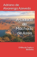 A Cidade de Machado de Assis: O filho de Capitu e Bentinho (Sonetos e Versos Livres) (Portuguese Edition) B0DKP4XTNX Book Cover