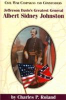 Jefferson Davis's Greatest General: Albert Sidney Johnston 189311421X Book Cover