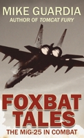 Foxbat Tales: The MiG-25 in Combat 0999644351 Book Cover