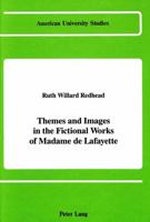 Themes and Images in the Fictional Works of Madame de Lafayette 0820413925 Book Cover