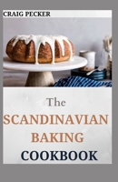 The Scandinavian Baking Cookbook: 70+ Fresh And Amazing Recipes B09L4SSLHF Book Cover