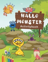 Hallo Monster Activitybuch: Malen, Zeichnen, Schneiden, Kleben und Rätsel lösen, für Kinder ab 4 Jahre (German Edition) B0924JYYFK Book Cover
