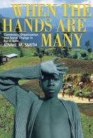 When the Hands Are Many: Community Organization and Social Change in Rural Haiti 0801486734 Book Cover