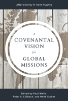 A Covenantal Vision for Global Mission 1629957305 Book Cover