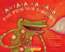 Cantaba la rana / The Frog Was Singing [Bilingual] 0545273579 Book Cover