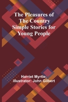 The Pleasures of the Country Simple Stories for Young People 9357914293 Book Cover