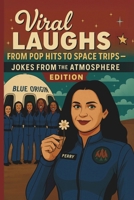 Viral Laughs - Joke Book: From Pop Hits To Space Trips - Jokes From The Atmosphere Edition B0F6BG49PY Book Cover