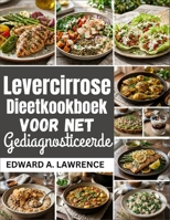 Levercirrose Dieetkookboek voor Net Gediagnosticeerden (Dutch Edition) B0GT159JPT Book Cover
