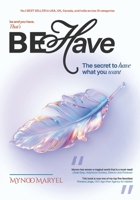 BE HAVE: The secret to have what you want 1068525606 Book Cover