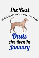The Best Redbone Coonhound Dads Are Born In January: Unique Notebook Journal For Redbone Coonhound Owners and Lovers, Funny Birthday NoteBook Gift for ... Pages for College, School, Home & Work . B083XTH2CY Book Cover