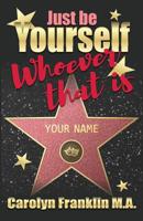 Just Be Your Self - Whoever That Is! 1092666680 Book Cover