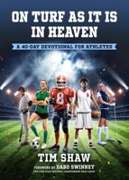 On Turf as It Is in Heaven: A 40-Day Devotional for Athletes 1947297147 Book Cover
