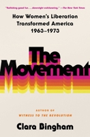 The Movement: How Women's Liberation Transformed America 1963-1973 198214422X Book Cover