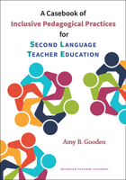 A Casebook of Inclusive Pedagogical Practices for Second Language Teacher Education 0472037935 Book Cover