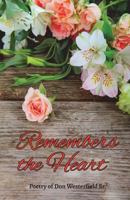 Remembers the Heart: Poetry of Don Westerfield Sr. 1718613768 Book Cover