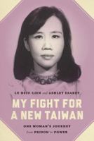 My Fight for a New Taiwan: One Woman's Journey from Prison to Power 0295993642 Book Cover