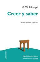 Creer y saber: O la filosofía-de-la-reflexión de la subjetividad en la plenitud de sus formas como filosofía de Kant, de Jacobi y de Fichte 9586654311 Book Cover