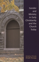Gender and Ministry in Early Christianity and the Church Today 0761830162 Book Cover
