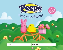 PEEPS®: You're So Sweet: A Fill-In Book 0762488417 Book Cover