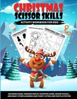 Christmas Scissor Skills Workbook for Kids: A Fun Cut and paste Activity Book for Kids Ages 3-5 with Coloring & Cutting Santa Claus, Snowmen, A Perfect Xmas Gift for Preschooler, Toddlers & Kindergart B08NMGVS5R Book Cover