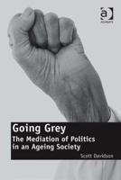 Going Grey: The Mediation of Politics in an Ageing Society 113827898X Book Cover