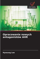 Opracowanie nowych antagonistów AHR (Polish Edition) 6630294114 Book Cover