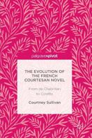The Evolution of the French Courtesan Novel: From de Chabrillan to Colette 1137597089 Book Cover