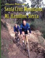 Adventure Rides in the Santa Cruz Mountains, Mt. Hamilton, Sierra 1521947732 Book Cover