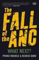 The Fall of the ANC: What Next? 1770103147 Book Cover