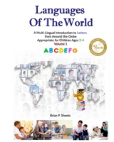 Languages of the World - A Multi-Lingual Introduction to Letters from Around the Globe (Vol. 1) 0997110805 Book Cover