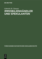 Immobilienhändler und Spekulanten: Die sozial- und wirtschaftsgeschichtliche Bedeutung der Großkäufer bei den Nationalgüterversteigerungen in den rheinischen Departements (1803-1813) 348641948X Book Cover
