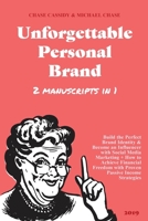 Unforgettable Personal Brand: (2 Books in 1) Build the Perfect Brand Identity & Become an Influencer with Social Media Marketing + How to Achieve ... Freedom with Proven Passive Income Strategies 1999177096 Book Cover