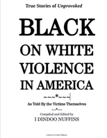 True Stories of Unprovoked Black on White Violence in America As Told By the Victims Themselves B0DY6S7YKN Book Cover