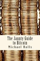 The Jaunty Guide to Bitcoin 0992871204 Book Cover