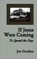 If Jesus Were Coming to Spend the Day 1588513106 Book Cover