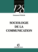 Sociologie de la communication 2200342381 Book Cover