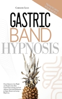 Gastric Band Hypnosis: Proven Hypnosis to Lose Weight and Transform Your Body. Control Sugar Cravings and Food Addiction with Guided Meditations for Rapid, Massive and Lasting Weight Loss 1914217144 Book Cover