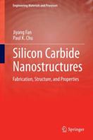 Silicon Carbide Nanostructures: Fabrication, Structure, and Properties 3319330942 Book Cover