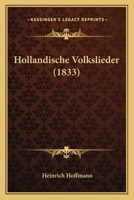 Hollandische Volkslieder (1833) 1161197532 Book Cover