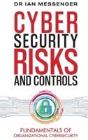 Cybersecurity Risks and Controls: Fundamentals of Organizational Cybersecurity 1738008894 Book Cover