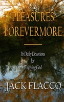 Pleasures Forevermore: 36 Daily Devotions for Enjoying God 1699858551 Book Cover