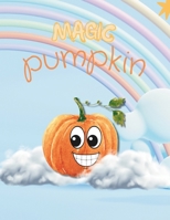 Magic Pumpkin: Fruits and vegetables B0CN76ZRBW Book Cover