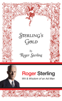 Sterling's Gold: Wit and Wisdom of an Ad Man 0802119891 Book Cover